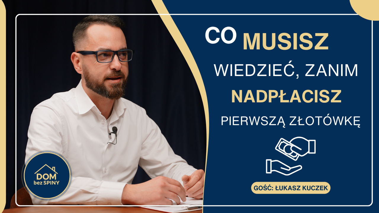 Co musisz wiedzieć zanim nadpłacisz pierwszą złotówkę? | Dom Bez Spiny