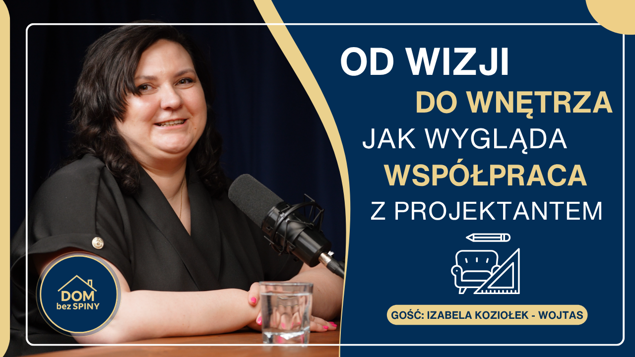 Od wizji do wnętrza - jak wygląda współpraca z projektantem. | Dom Bez Spiny